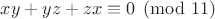 $xy+yz+zx \equiv 0 \pmod {11}$