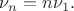 $\nu_n=n\nu_1.$