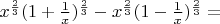 $x^{\frac{2}{3}}(1+\frac{1}{x})^{\frac{2}{3}}-x^{\frac{2}{3}}(1-\frac{1}{x})^{\frac{2}{3}}=$
