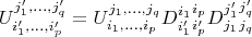 $$U_{i_1',\dots,i_p'}^{j_1',\dots,j_q'}=U_{i_1,\dots,i_p}^{j_1,\dots,j_q}D_{i_1'}^{i_1}\dotsD_{i_p'}^{i_p}D_{j_1}^{j_1'}\dotsD_{j_q}^{j_q'}$$
