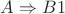 $A\Rightarrow B1$