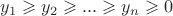 $y_1 \geqslant y_2 \geqslant ...\geqslant y_n \geqslant 0$