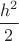 $\dfrac {h^2}{2}$