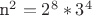 n^2=2^8*3^4