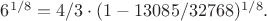 $6^{1/8}=4/3\cdot(1-13085/32768)^{1/8}.$