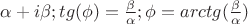 $\alpha+i\beta; tg(\phi)=\frac{\beta}{\alpha}; \phi=arctg(\frac{\beta}{\alpha})$