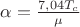 $\[\alpha  = \frac{{7,04{T_c}}}{\mu }\]$
