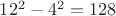 $12^2-4^2=128$