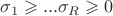 $\sigma_1 \geqslant ... $\sigma_R  \geqslant 0$