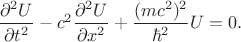 $\dfrac{\partial^2U}{\partial t^2}-c^2\dfrac{\partial^2U}{\partial x^2}+\dfrac{(mc^2)^2}{\hbar^2}U=0.$