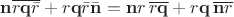 $\mathbf n \overline{r \mathbf q \bar r} + r \mathbf q \bar r \bar{\mathbf n} = \mathbf n r \, \overline{r \mathbf q} + r \mathbf q \, \overline{\mathbf n r}$ $\mathbf n \overline{r \mathbf q \bar r} + r \mathbf q \bar r \bar{\mathbf n} = \mathbf n r \, \overline{r \mathbf q} + r \mathbf q \, \overline{\mathbf n r}$