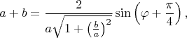 $$a+b=\frac{\sqtr{2}}{a\sqrt{1+\left(\frac{b}{a}\right)^2}}\sin\left(\varphi+\frac{\pi}{4}\right),$$