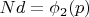 $Nd=\phi_2(p)$