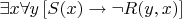 $\exists x \forall y \left[ S(x) \to \neg R(y,x) \right]$