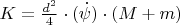 $K=\frac{d^2}{4}\cdot (\dot\psi)\cdot (M+m)$