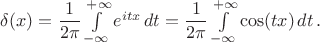 $\delta(x)=\dfrac{1}{2\pi}\int\limits_{-\infty}^{+\infty}e^{itx}\,dt=\dfrac{1}{2\pi}\int\limits_{-\infty}^{+\infty}\cos(tx)\,dt\,.$