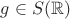 $g \in S(\mathbb R)$