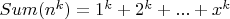 $Sum(n^k)=1^k+2^k+...+x^k$