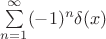 $\sum\limits _{n=1}^\infty (-1)^n\delta (x)$