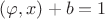 $(\varphi,x)+b=1$