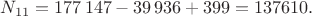 $N_{11}=177\,147-39\,936+399=137610.$