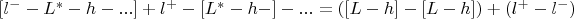 $[l^{-}-L^{*}-h-...] + l^{+}-[L^{*}-h-]-... =  ([L-h]-[L-h]) + (l^{+}-l^-) $