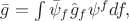 $\bar{g}=\int\bar\psi_f \hat{g}_f\psi^f df,$