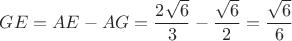 $GE=AE-AG=\dfrac{2\sqrt{6}}{3}-\dfrac{\sqrt{6}}{2}=\dfrac{\sqrt{6}}{6}$