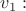 $v_1:$