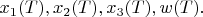 $x_1(T),x_2(T),x_3(T),w(T).$