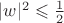 $|w|^2\leqslant\frac12$
