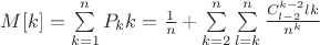 $M[k] = \sum\limits_{k=1}^nP_kk = \frac1n + \sum\limits_{k=2}^n\sum\limits_{l=k}^n\frac{C_{l-2}^{k-2}lk}{n^k}$