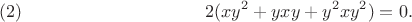 $$2(xy^2+yxy+y^2xy^2)=0.\leqno{(2)}$$