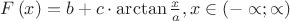 $F\left(x \right)=b+c \cdot \arctan \frac{x}{a}, x\in \left(-\propto ;\propto  \right)$