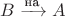 $B\xrightarrow{\text{на}}A$