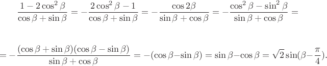 $$\frac {1-2\cos^2 \beta}{\cos \beta+\sin \beta}=-\frac {2\cos^2 \beta -1}{\cos \beta+\sin \beta}=-\frac {\cos2 \beta}{\sin \beta +\cos \beta}=-\frac {\cos^2 \beta-\sin^2\beta}{\sin \beta +\cos \beta}=$$

$$=-\frac {(\cos \beta+\sin\beta)(\cos \beta-\sin\beta)}{\sin \beta +\cos \beta}=-(\cos \beta-\sin\beta)=\sin\beta-\cos \beta= \sqrt 2 \sin (\beta-\frac \pi 4).$$