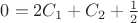 $0=2C_1+C_2+\frac12$
