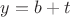 $y=b+t$ $y=b+t$