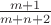 $\frac {m+1} {m+n+2}$