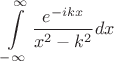 $$\int\limits_{-\infty}^\infty\frac{e^{-ikx}}{x^2-k^2}dx$$