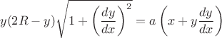 $$y (2R-y)\sqrt {1+ \left(\frac {dy}{dx} \right) ^2}=a \left(x+y \frac {dy}{dx} \right)$$