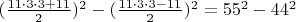 $(\frac{11\cdot3\cdot3+11}{2})^2-(\frac{11\cdot3\cdot3-11}{2})^2=55^2-44^2$