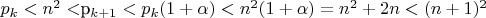 $p_{k}<n^2<$p_{k+1}<p_{k}(1+\alpha)<n^2(1+\alpha)=n^2+2n<(n+1)^2$