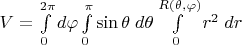 $V=\int\limits_0^{2\pi} d\varphi \int\limits_0^{\pi} \sin\theta\;d\theta \int\limits_0^{R(\theta,\varphi)}r^2\;dr$