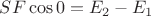 $SF\cos 0=E_2-E_1$