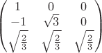 $\begin{pmatrix}
1 & 0 & 0\\
-1&\sqrt{3}  & 0\\
\sqrt{\frac{2}{3}} & \sqrt{\frac{2}{3}} &\sqrt{\frac{2}{3}} 
\end{pmatrix}$