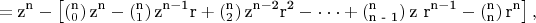 $$\[
 = {\text{z}}^{\text{n}}  - \left[ {\left( {_0^{\text{n}} } \right){\text{z}}^{\text{n}}  - \left( {_1^{\text{n}} } \right){\text{z}}^{{\text{n}} - {\text{1}}} {\text{r}} + \left( {_2^{\text{n}} } \right){\text{z}}^{{\text{n}} - {\text{2}}} {\text{r}}^{\text{2}}  -  \cdot  \cdot  \cdot  + \left( {_{{\text{n - 1}}}^{\text{n}} } \right){\text{z r}}^{{\text{n}} - {\text{1}}}  - \left( {_{\text{n}}^{\text{n}} } \right){\text{r}}^{\text{n}} } \right],
\]$$