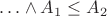 $\ldots \wedge A_1 \le A_2$