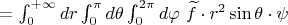 $=\int_0^{+\infty}dr\int_0^\pi d\theta \int_0^{2\pi}d\varphi ~ \widetilde f \cdot r^2\sin\theta \cdot \psi$