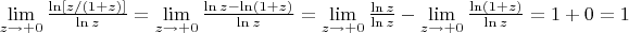 $\lim\limits_{z\to+0}\frac{\ln[z/(1+z)]}{\ln{z}} = \lim\limits_{z\to+0}\frac{\ln{z} - \ln(1+z)}{\ln{z}} = \lim\limits_{z\to+0}\frac{\ln{z}}{\ln{z}} - \lim\limits_{z\to+0}\frac{\ln(1+z)}{\ln{z}} = 1 + 0 = 1$